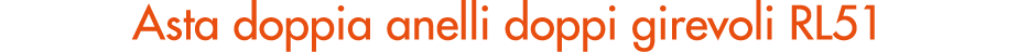 Asta doppia anelli doppi girevoli RL51