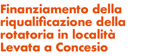 Finanziamento della riqualificazione della rotatoria in localit Levata a Concesio