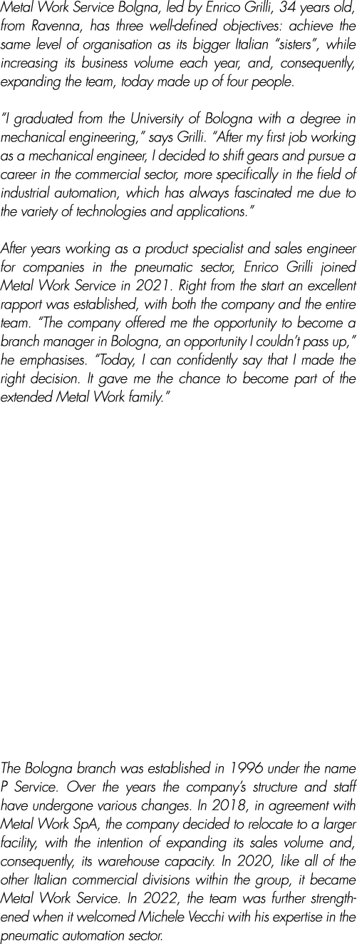 Metal Work Service Bolgna, led by Enrico Grilli, 34 years old, from Ravenna, has three well-defined objectives: achie   