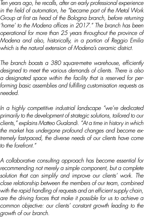 Ten years ago, he recalls, after an early professional experience in the field of automation, he  became part of the    